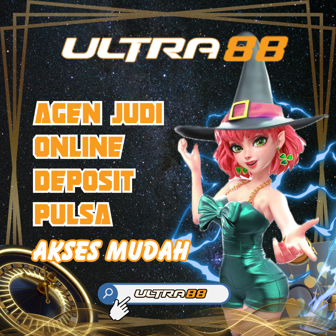 ULTRA88: Agen Judi online Deposit Pulsa Akses Mudah Cepat