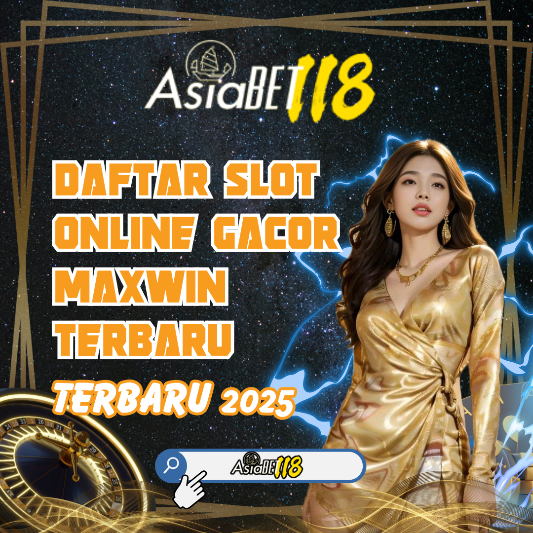 ASIABET118: Website Daftar Slot online Gacor Maxwin Terbaru