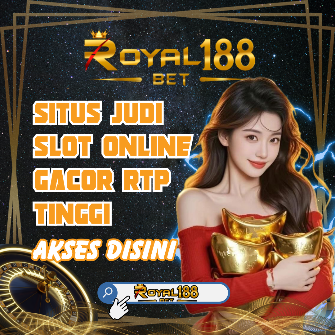 ROYAL188: Situs Judi Slot Online Gacor RTP Tinggi