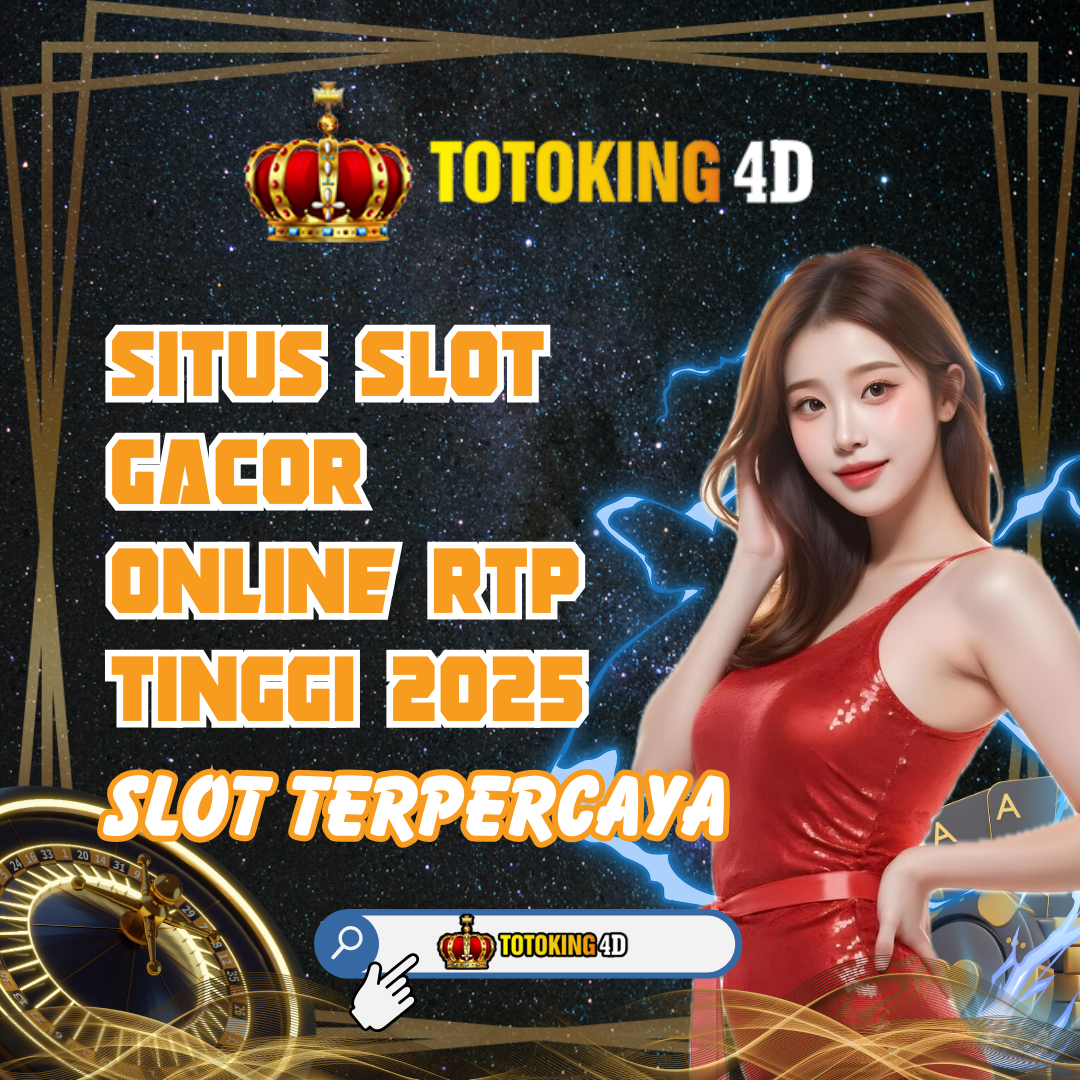 TOTOKING4D: Situs SLot Gacor Online RTP Tinggi 2025