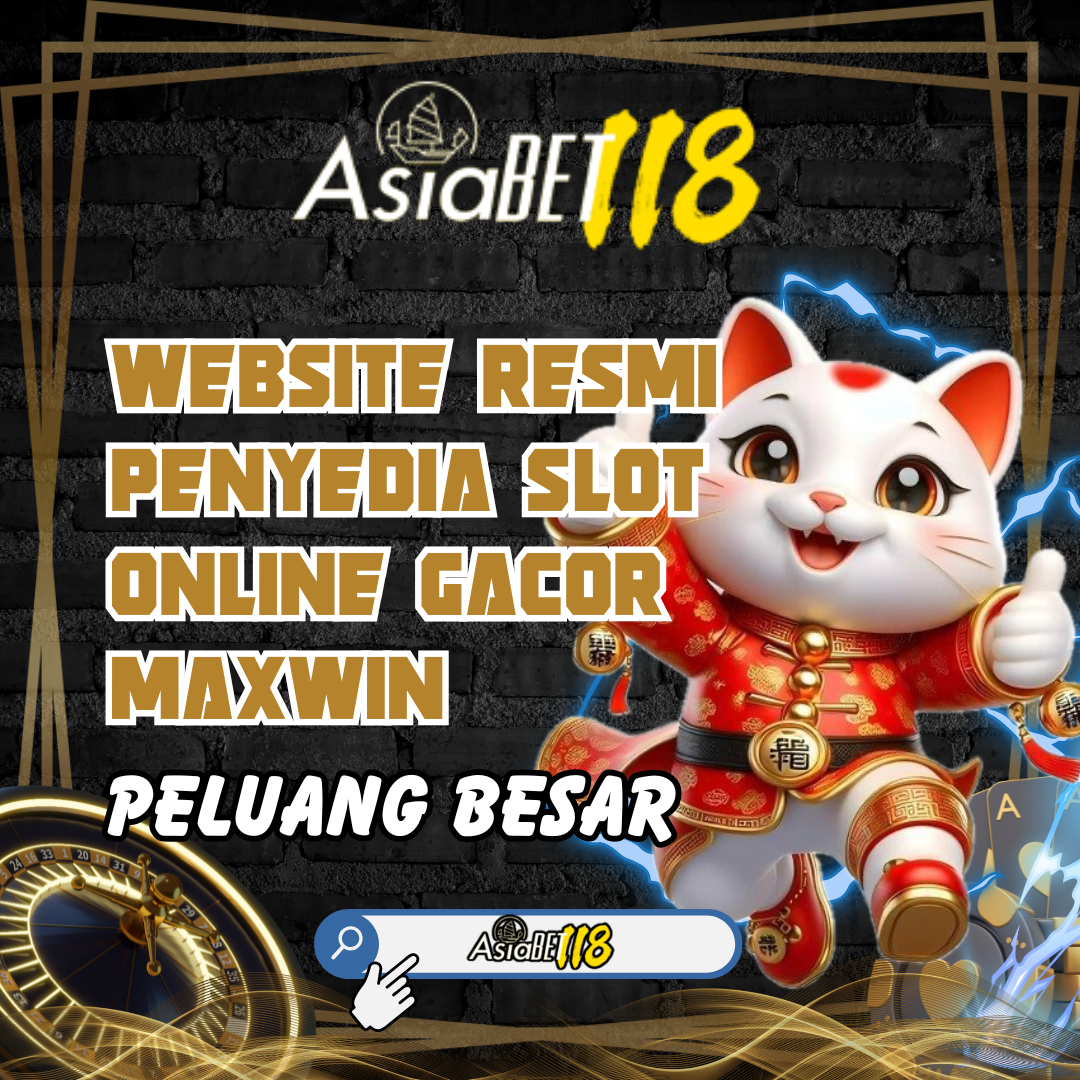 ASIABET118 >> Website Resmi Penyedia Slot Online Gacor Maxwin