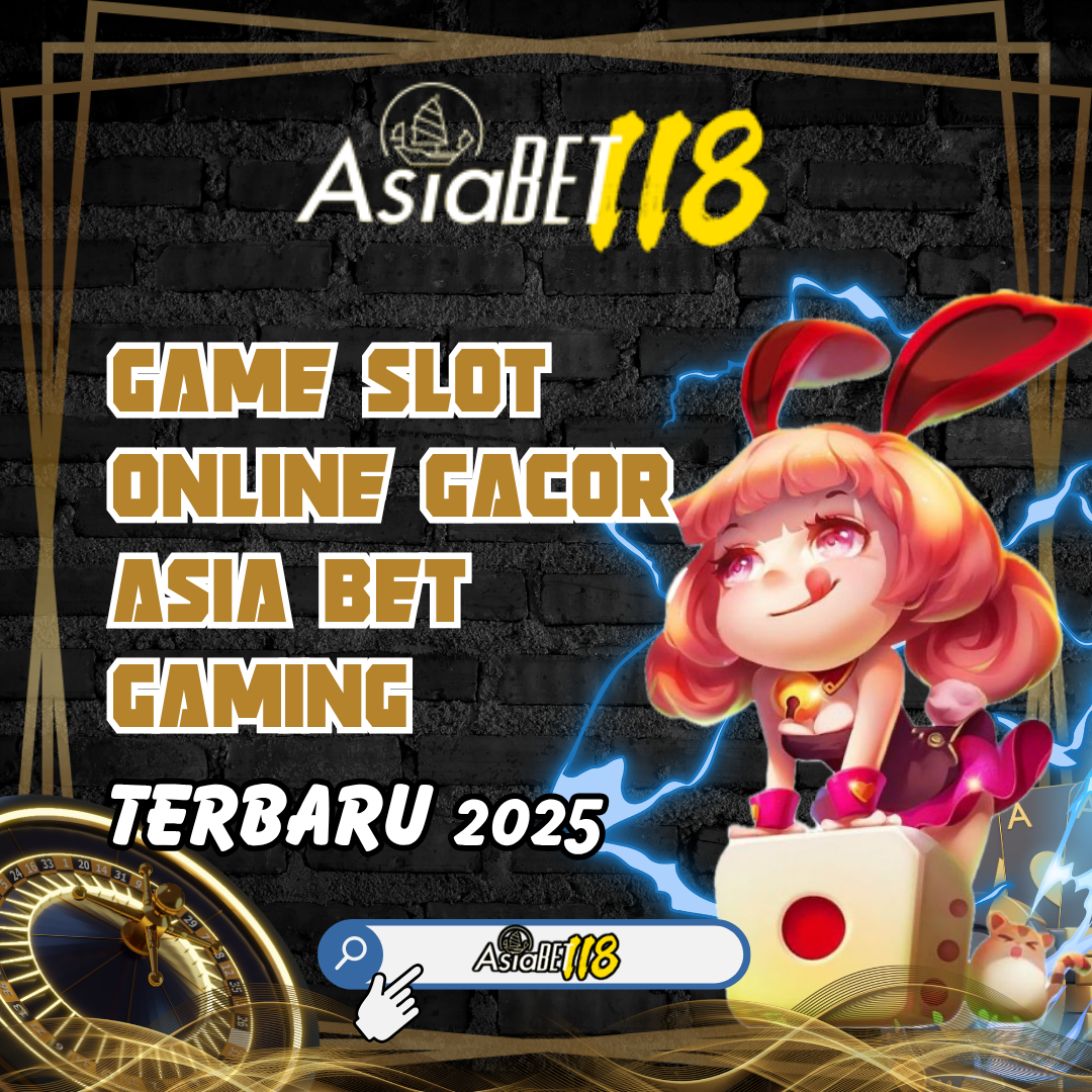 ASIABET118: Platform Slot Gacor Malam Ini Paling Dicari
