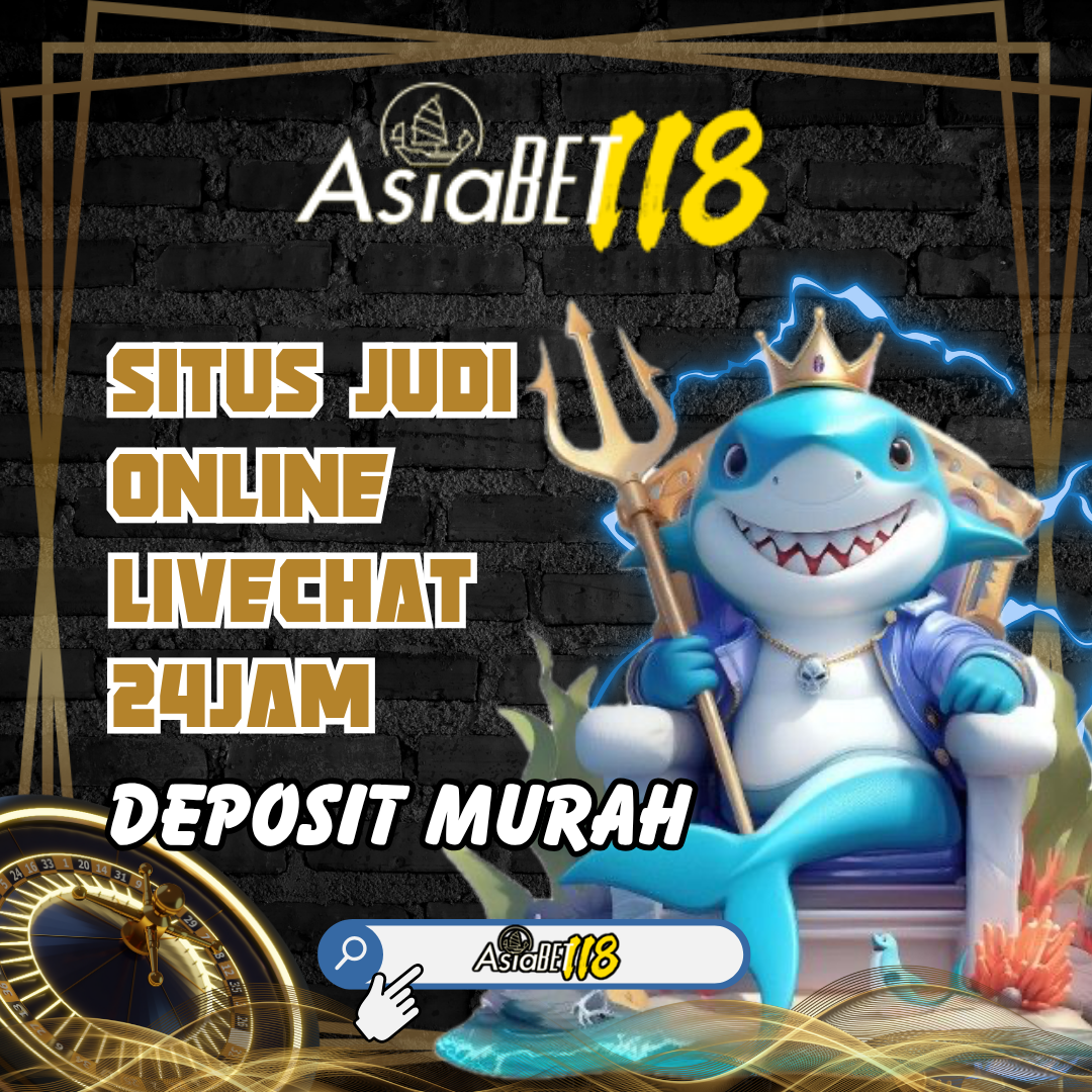 ASIABET118: Situs Judi Online dipandu Livechat 24jam dan Deposit Murah
