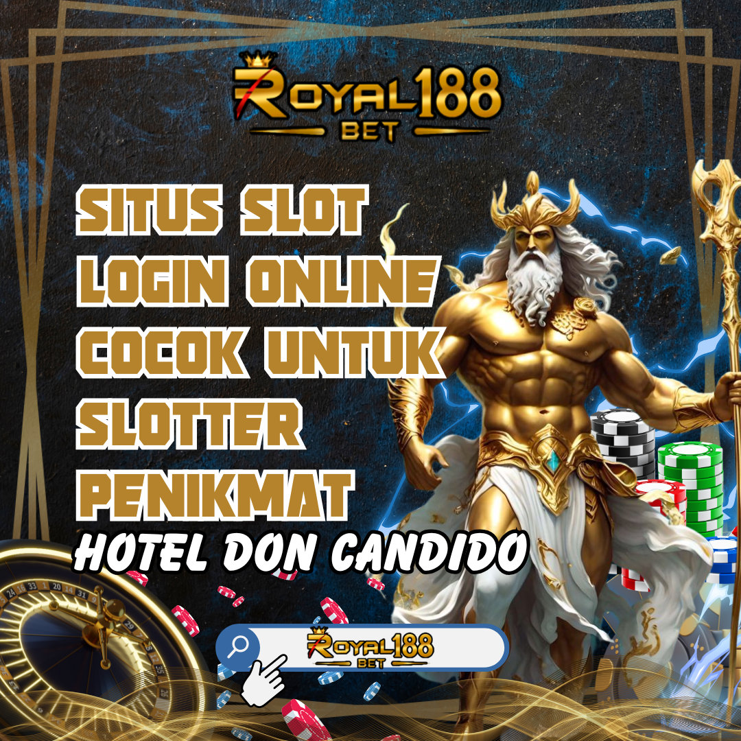 ROYAL188: Situs Slot Login Online Cocok Untuk Slotter Penikmat Hotel Don Candido